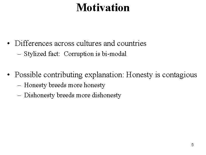 Motivation • Differences across cultures and countries – Stylized fact: Corruption is bi-modal •
