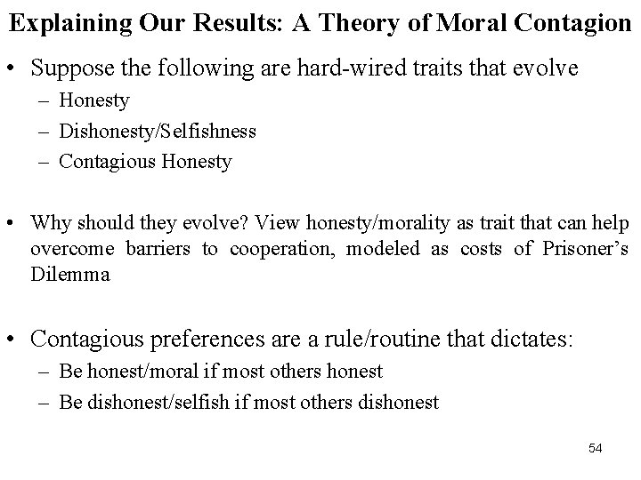Explaining Our Results: A Theory of Moral Contagion • Suppose the following are hard-wired