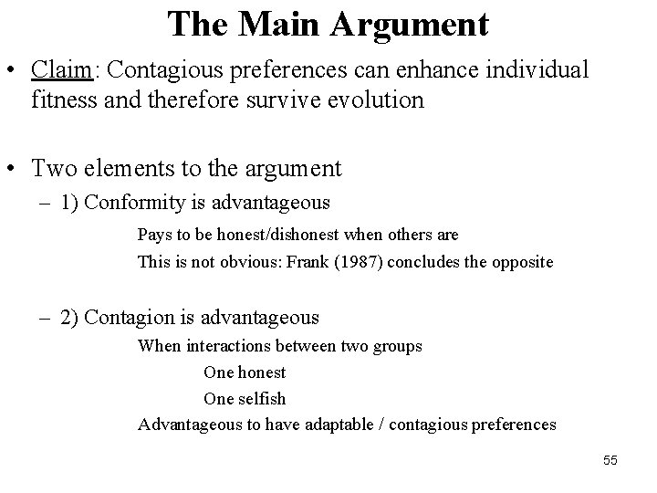 The Main Argument • Claim: Contagious preferences can enhance individual fitness and therefore survive