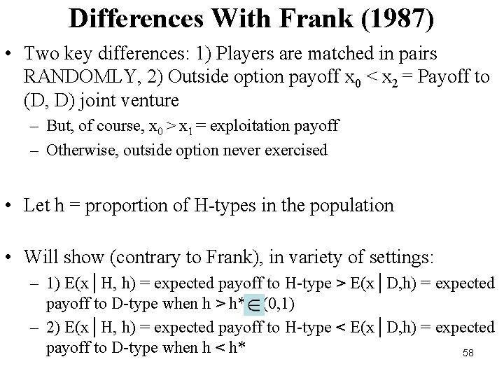 Differences With Frank (1987) • Two key differences: 1) Players are matched in pairs