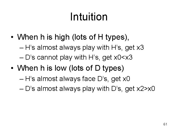 Intuition • When h is high (lots of H types), – H’s almost always
