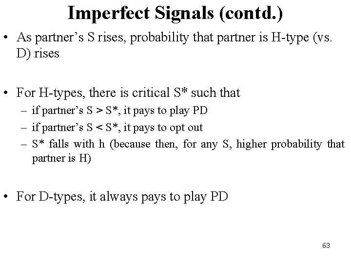Imperfect Signals (contd. ) • As partner’s S rises, probability that partner is H-type