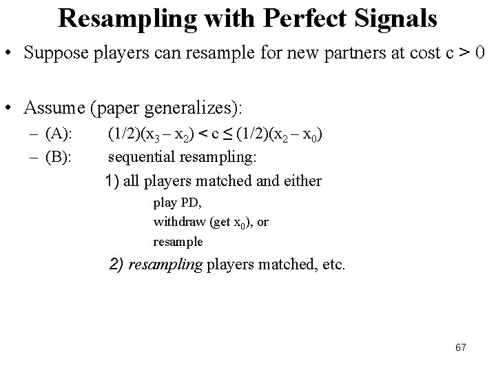 Resampling with Perfect Signals • Suppose players can resample for new partners at cost