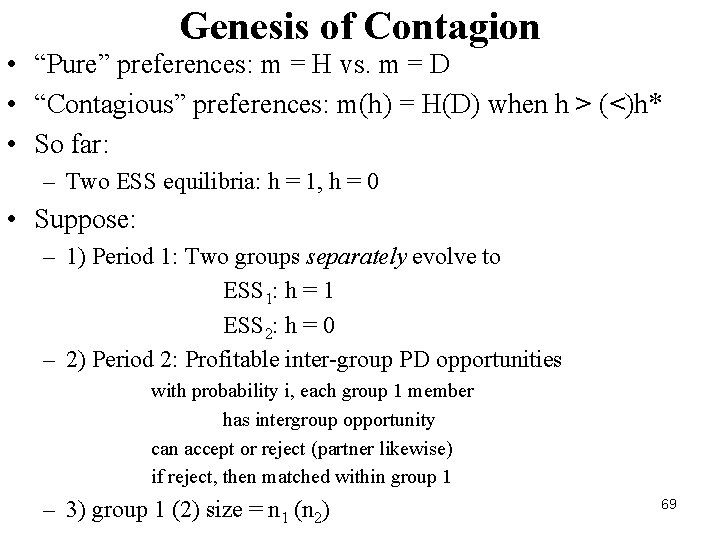 Genesis of Contagion • “Pure” preferences: m = H vs. m = D •