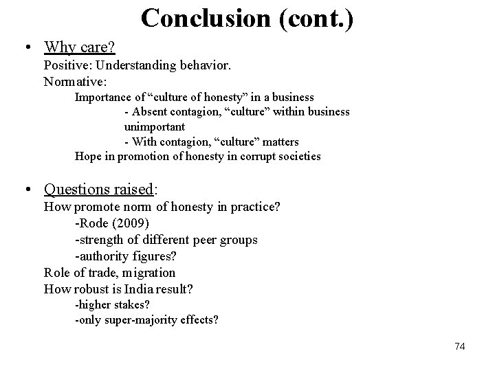 Conclusion (cont. ) • Why care? Positive: Understanding behavior. Normative: Importance of “culture of