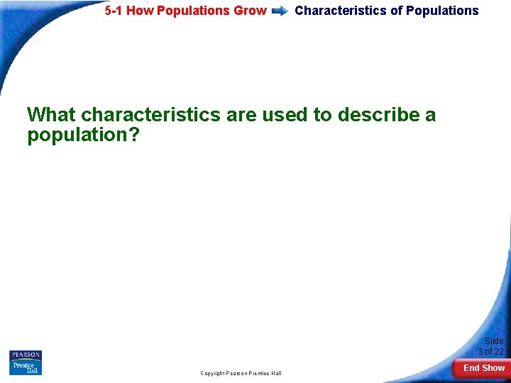 5 -1 How Populations Grow Characteristics of Populations What characteristics are used to describe