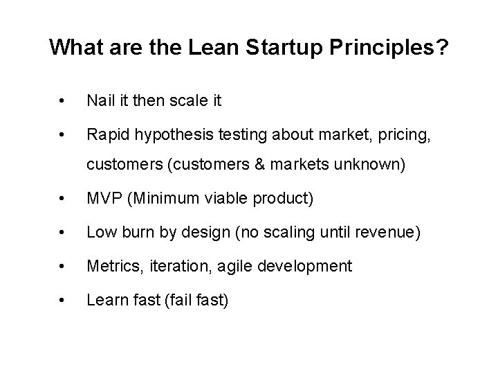 What are the Lean Startup Principles? • Nail it then scale it • Rapid