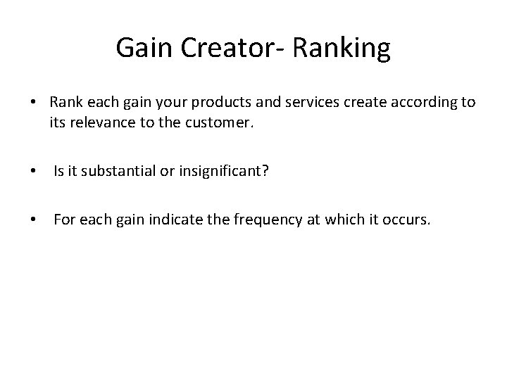 Gain Creator- Ranking • Rank each gain your products and services create according to