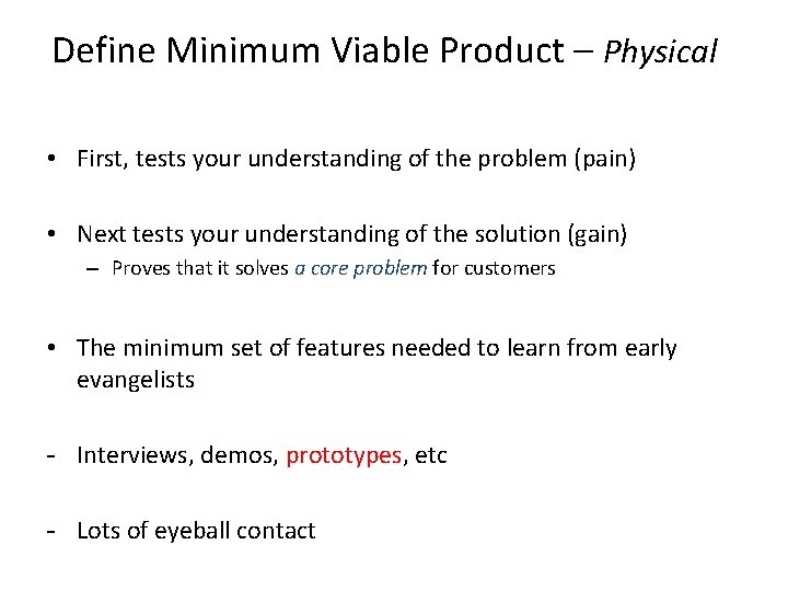 Define Minimum Viable Product – Physical • First, tests your understanding of the problem