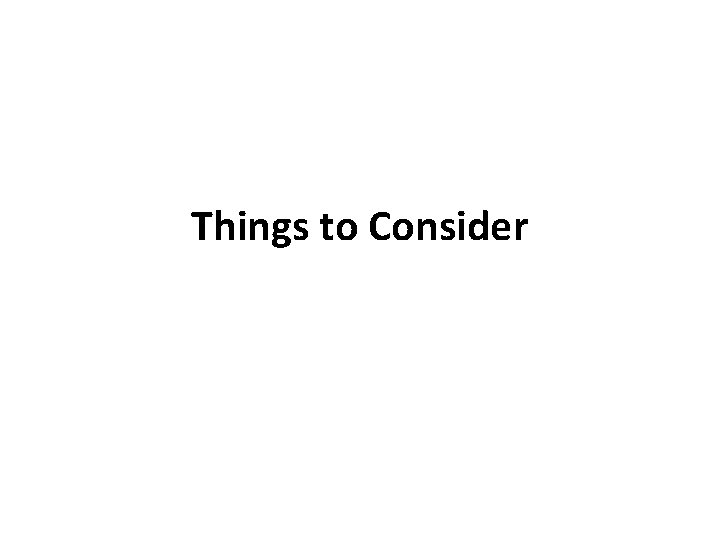 Things to Consider 