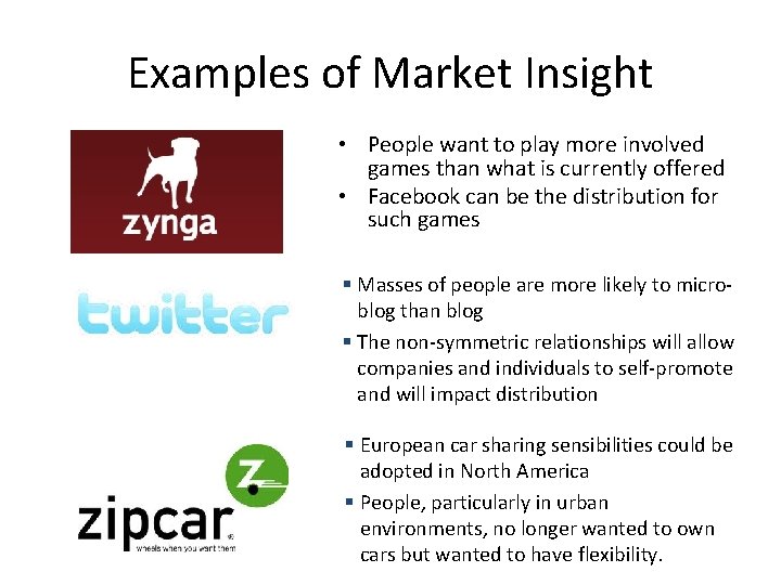 Examples of Market Insight • People want to play more involved games than what