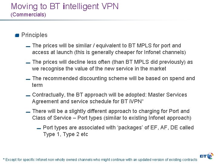 Moving to BT intelligent VPN (Commercials) Principles The prices will be similar / equivalent