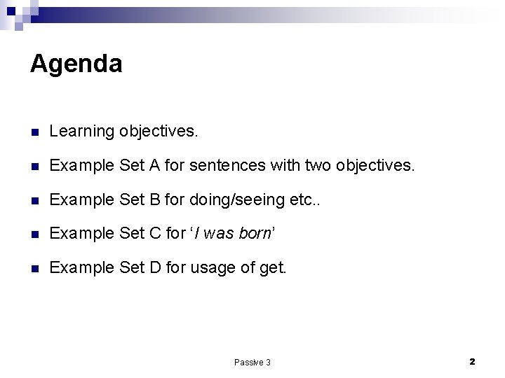 Agenda n Learning objectives. n Example Set A for sentences with two objectives. n