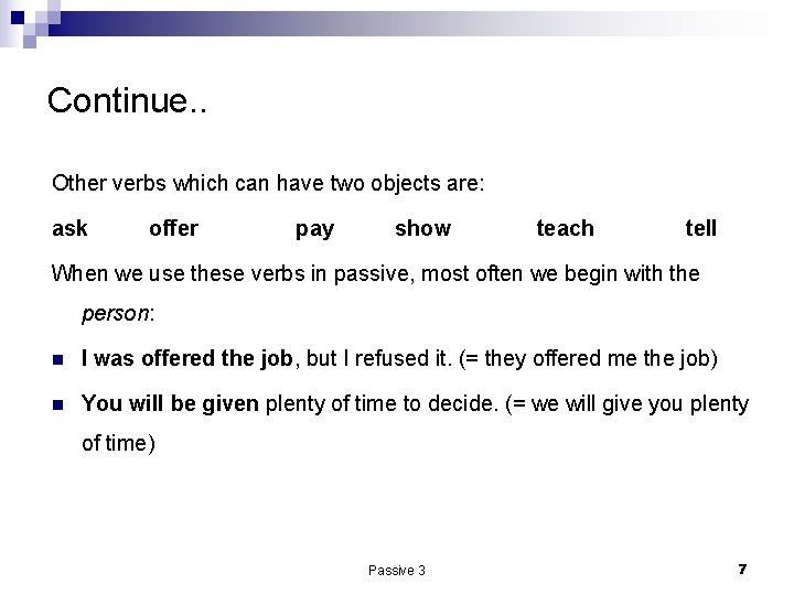 Continue. . Other verbs which can have two objects are: ask offer pay show