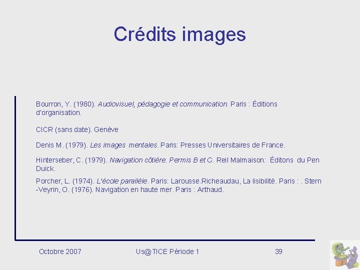 Crédits images Bourron, Y. (1980). Audiovisuel, pédagogie et communication. Paris : Éditions d’organisation. CICR