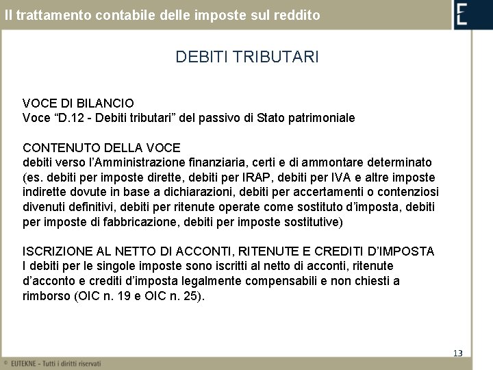 Il trattamento contabile delle imposte sul reddito DEBITI TRIBUTARI VOCE DI BILANCIO Voce “D.