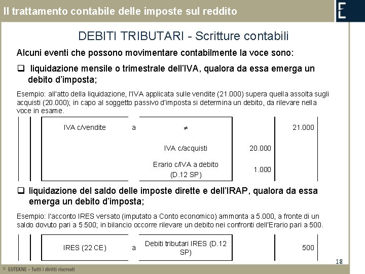 Il trattamento contabile delle imposte sul reddito DEBITI TRIBUTARI - Scritture contabili Alcuni eventi