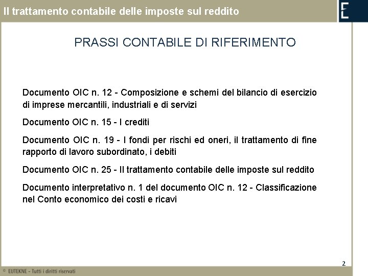 Il trattamento contabile delle imposte sul reddito PRASSI CONTABILE DI RIFERIMENTO Documento OIC n.