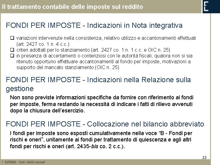 Il trattamento contabile delle imposte sul reddito FONDI PER IMPOSTE - Indicazioni in Nota