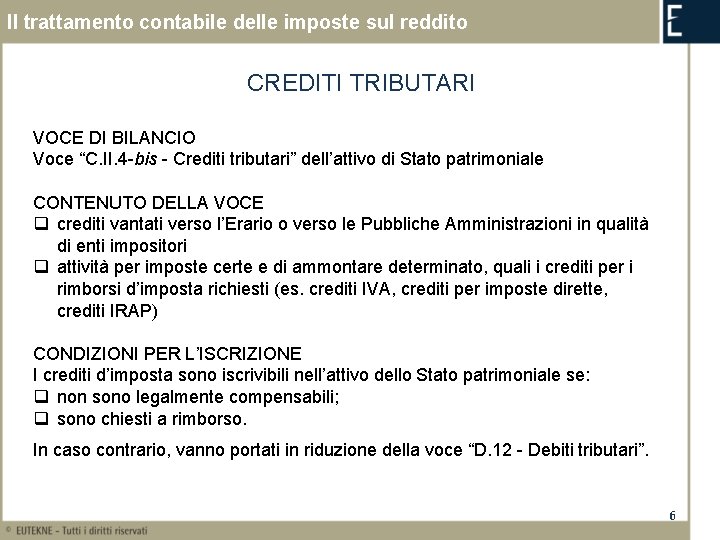 Il trattamento contabile delle imposte sul reddito CREDITI TRIBUTARI VOCE DI BILANCIO Voce “C.