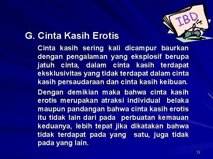 G. Cinta Kasih Erotis D B I Cinta kasih sering kali dicampur baurkan dengan