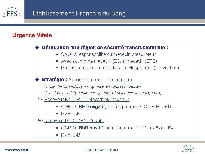 Urgence Vitale u Dérogation aux règles de sécurité transfusionnelle : § Sous la responsabilité