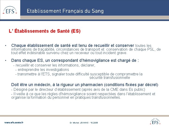 L’ Établissements de Santé (ES) • Chaque établissement de santé est tenu de recueillir