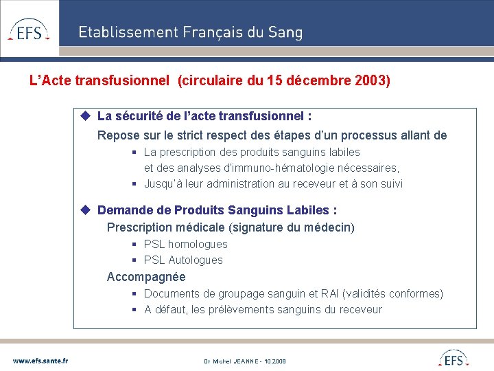 L’Acte transfusionnel (circulaire du 15 décembre 2003) u La sécurité de l’acte transfusionnel :