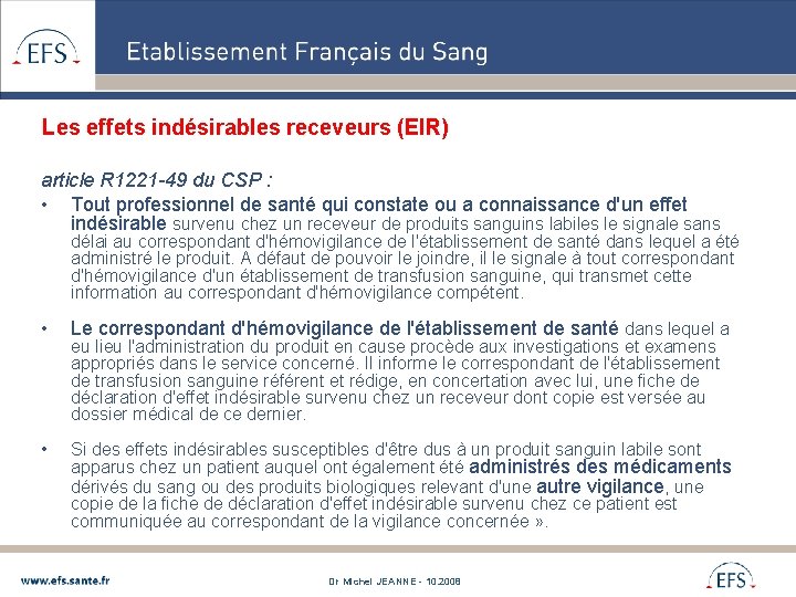 Les effets indésirables receveurs (EIR) article R 1221 -49 du CSP : • Tout