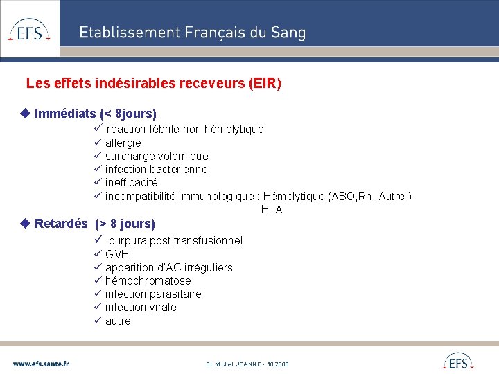 Les effets indésirables receveurs (EIR) u Immédiats (< 8 jours) ü réaction fébrile non