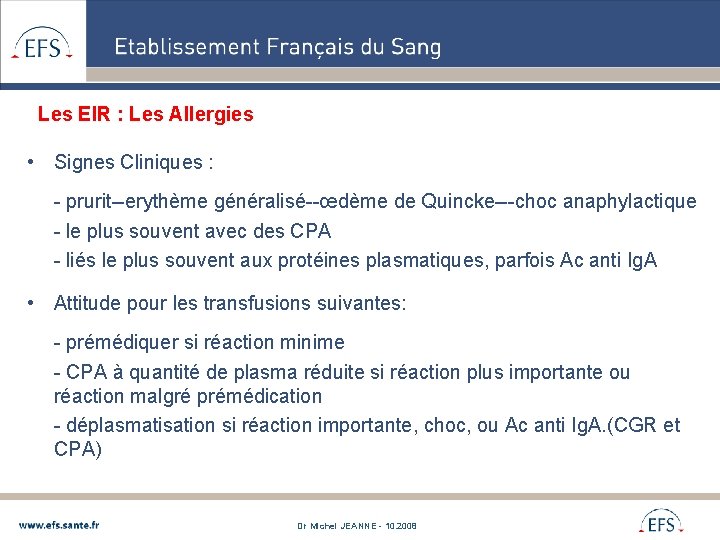 Les EIR : Les Allergies • Signes Cliniques : - prurit--erythème généralisé--œdème de Quincke---choc