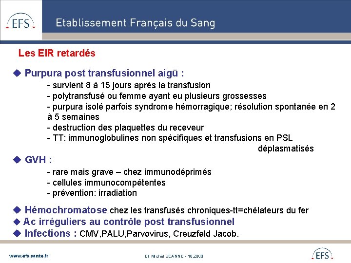 Les EIR retardés u Purpura post transfusionnel aigü : - survient 8 à 15