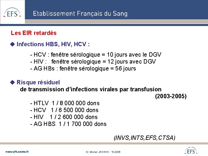 Les EIR retardés u Infections HBS, HIV, HCV : - HCV : fenêtre sérologique