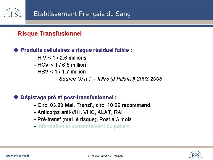 Risque Transfusionnel u Produits cellulaires à risque résiduel faible : - HIV < 1