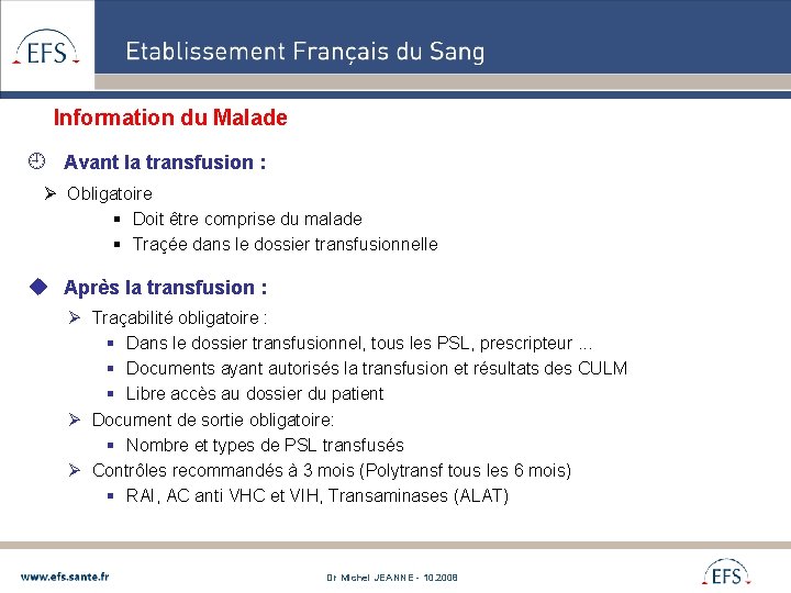 Information du Malade ¿ Avant la transfusion : Obligatoire § Doit être comprise du