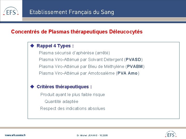 Concentrés de Plasmas thérapeutiques Déleucocytés u Rappel 4 Types : Plasma sécurisé d’aphérèse (arrêté)