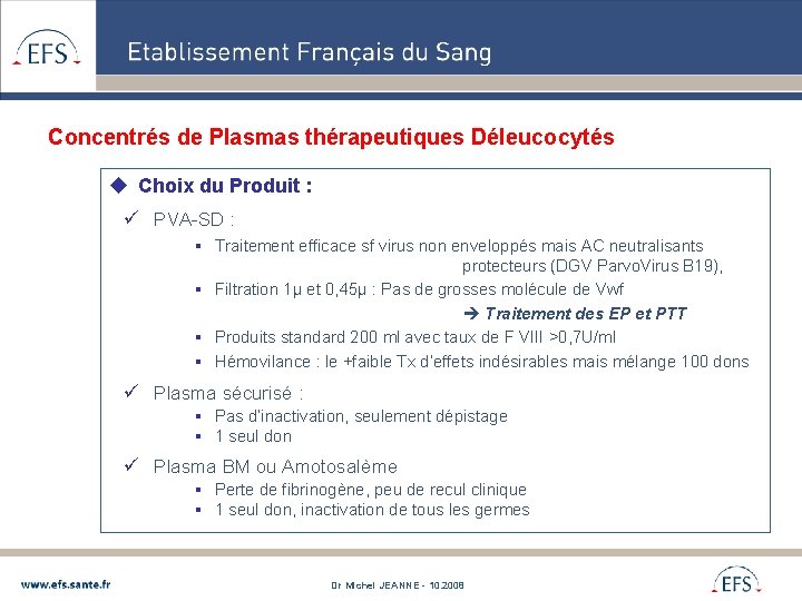 Concentrés de Plasmas thérapeutiques Déleucocytés u Choix du Produit : ü PVA-SD : §