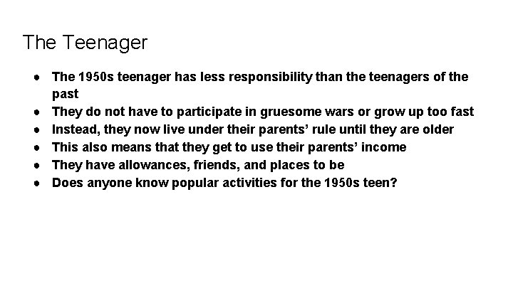 The Teenager ● The 1950 s teenager has less responsibility than the teenagers of