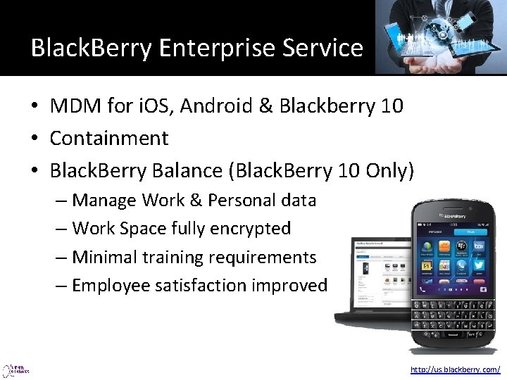 Black. Berry Enterprise Service • MDM for i. OS, Android & Blackberry 10 •