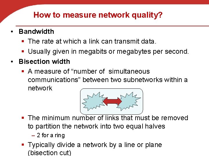 How to measure network quality? • Bandwidth § The rate at which a link