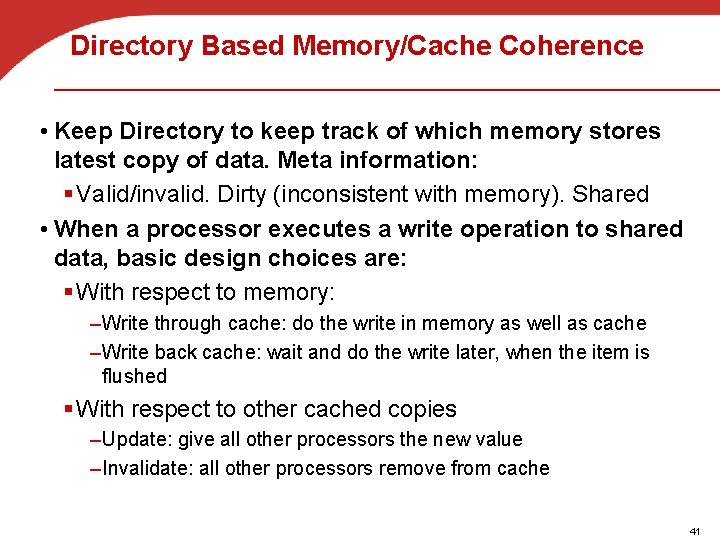 Directory Based Memory/Cache Coherence • Keep Directory to keep track of which memory stores