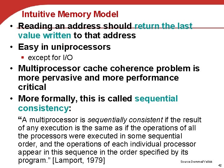 Intuitive Memory Model • Reading an address should return the last value written to