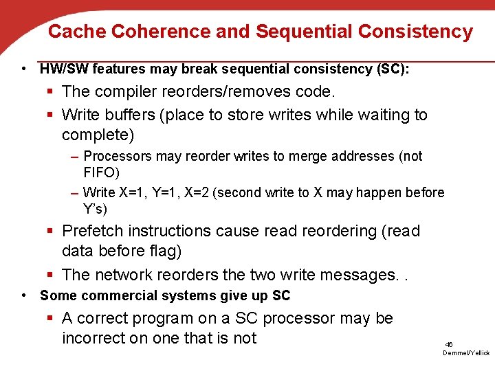 Cache Coherence and Sequential Consistency • HW/SW features may break sequential consistency (SC): §