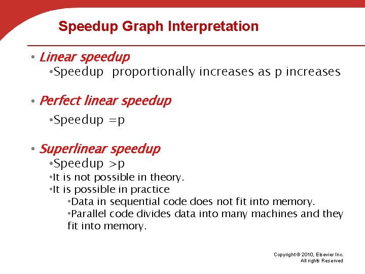 Speedup Graph Interpretation • Linear speedup • Speedup proportionally increases as p increases •