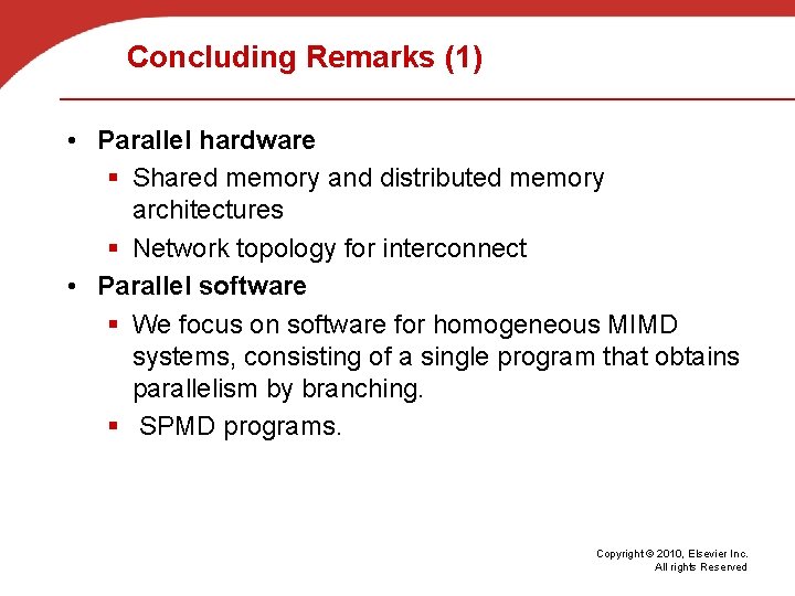 Concluding Remarks (1) • Parallel hardware § Shared memory and distributed memory architectures §