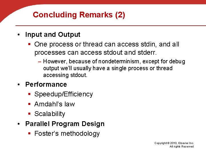 Concluding Remarks (2) • Input and Output § One process or thread can access