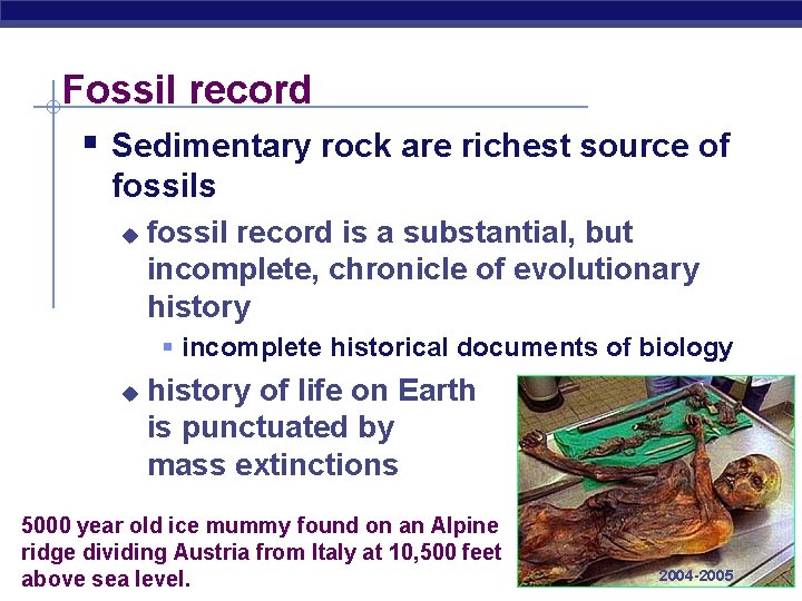 Fossil record § Sedimentary rock are richest source of fossils u fossil record is