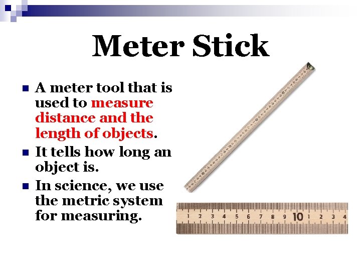 Meter Stick n n n A meter tool that is used to measure distance