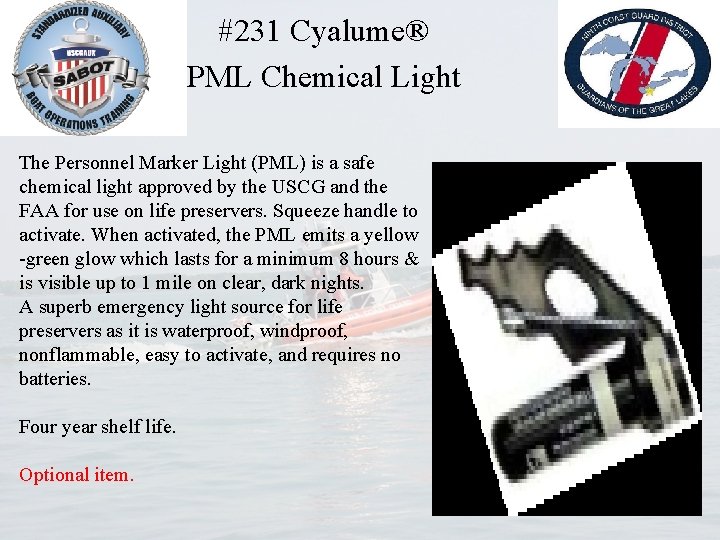 #231 Cyalume® PML Chemical Light The Personnel Marker Light (PML) is a safe chemical