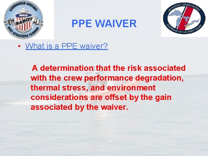 PPE WAIVER • What is a PPE waiver? A determination that the risk associated